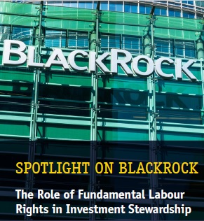 Spotlight on BlackRock: The Role of Fundamental Labour Rights in Investment Stewardship